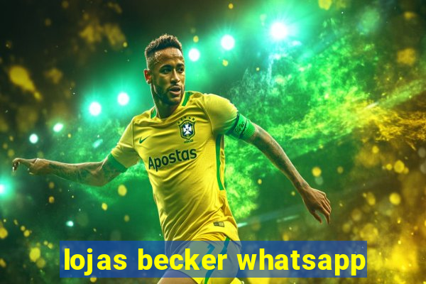 lojas becker whatsapp